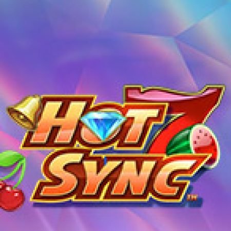 Chơi Hot Sync Slot Ngay Hôm Nay – Phiêu Lưu Đến Thế Giới Kỳ Diệu!