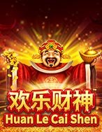 Cách Chinh Phục Huan Le Cai Shen Slot: Chiến Lược và Hướng Dẫn