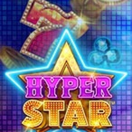 Hyper Star Slot: Hướng Dẫn Chi Tiết Để Thắng Lớn và Giành Jackpot!