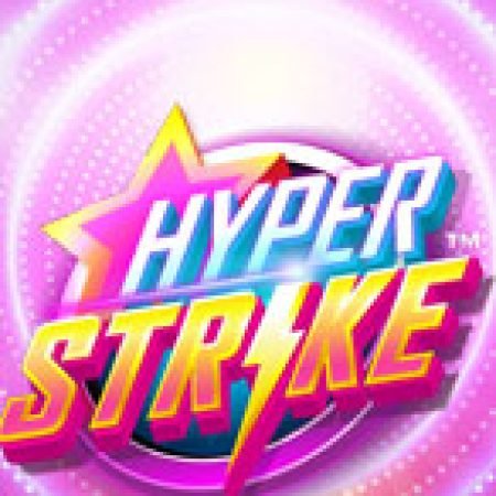 Hyper Strike Slot: Hướng Dẫn Đầy Đủ Từ A đến Z Cho Người Mới