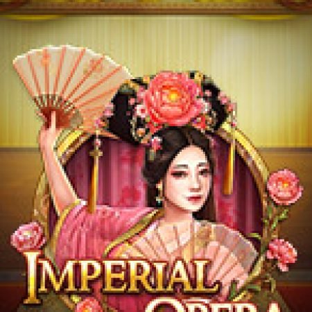 Hí Kịch Trung Hoa – Imperial Opera Slot: Hướng Dẫn Chi Tiết Để Thắng Lớn và Giành Jackpot!