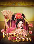 Hí Kịch Trung Hoa – Imperial Opera Slot: Hướng Dẫn Chi Tiết Để Thắng Lớn và Giành Jackpot!