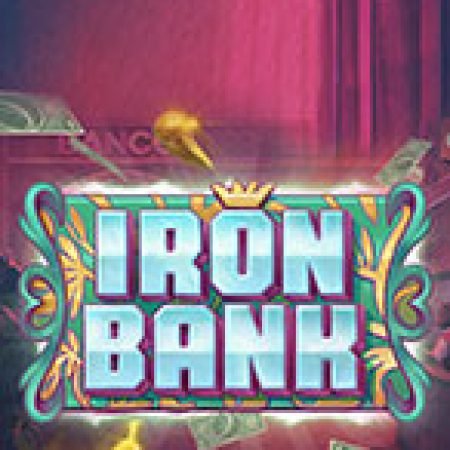 Iron Bank Slot: Hướng Dẫn Đầy Đủ Từ A đến Z Cho Người Mới