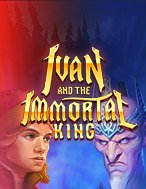 Cách Chinh Phục Ivan and the Immortal King Slot: Chiến Lược và Hướng Dẫn