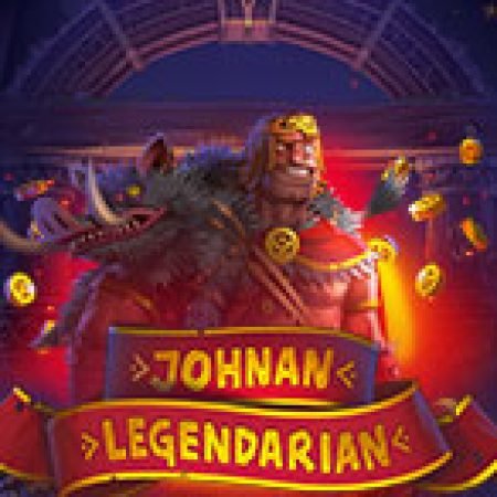 Khám Phá Johnan Legendarian Slot: Trải Nghiệm Game Slot Huyền Bí