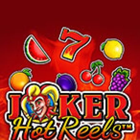 Joker Hot Reels Slot: Hướng Dẫn Chi Tiết Để Thắng Lớn và Giành Jackpot!