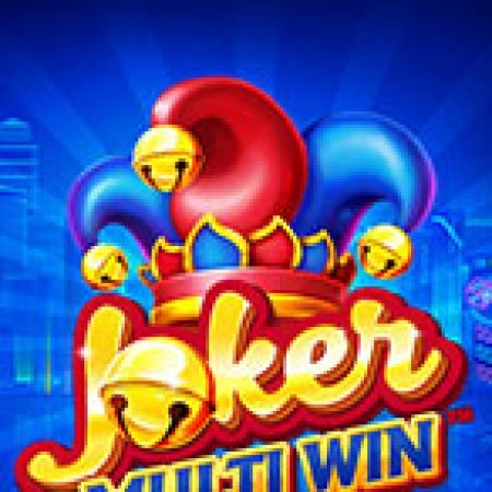 Cách Chinh Phục Joker Multi Win Slot: Chiến Lược và Hướng Dẫn