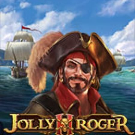 Khám Phá Jolly Roger 2 Slot: Trải Nghiệm Game Slot Huyền Bí