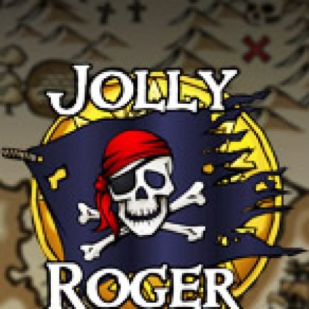 Đánh Giá Jolly Roger Slot: Kỳ Quan Game Slot Mới Nhất