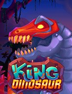 Khám Phá King Dinosaur Slot: Trải Nghiệm Game Slot Huyền Bí