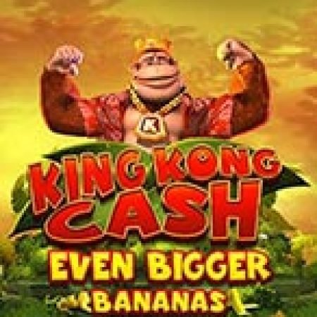 Cách Chinh Phục King Kong Cash Even Bigger Bananas Megaways Slot: Chiến Lược và Hướng Dẫn