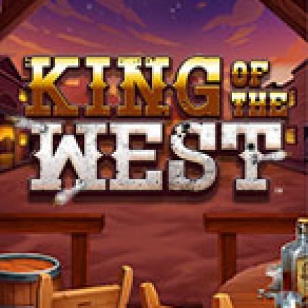 King of the West Slot: Hướng Dẫn Đầy Đủ Từ A đến Z Cho Người Mới