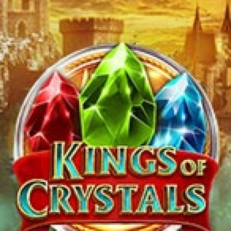 Cách Chinh Phục Hoàng Đế Pha Lê – Kings of Crystals Slot: Chiến Lược và Hướng Dẫn