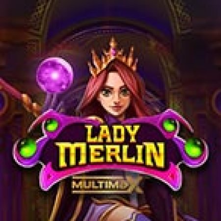 Cách Chinh Phục Lady Merlin Multimax Slot: Chiến Lược và Hướng Dẫn