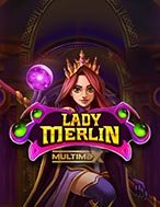 Cách Chinh Phục Lady Merlin Multimax Slot: Chiến Lược và Hướng Dẫn