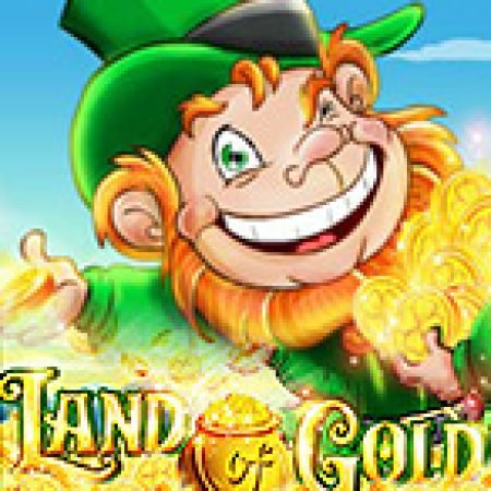 Land of Gold Slot: Hướng Dẫn Đầy Đủ Từ A đến Z Cho Người Mới