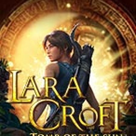 Chơi Lăng Mộ Thần Mặt Trời – Lara Croft : Tomb of the Sun Slot Ngay Hôm Nay – Phiêu Lưu Đến Thế Giới Kỳ Diệu!