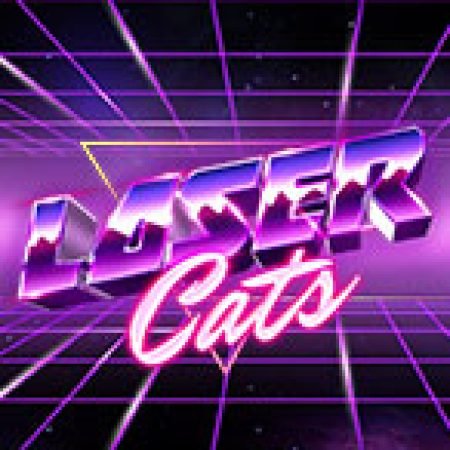 Khám Phá Laser Cats Slot: Trải Nghiệm Game Slot Huyền Bí