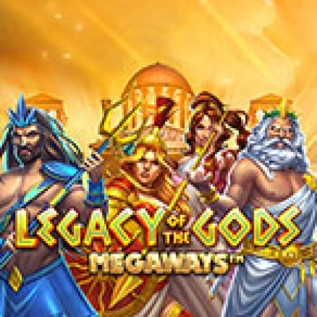 Cách Chinh Phục Legacy of Gods Megaways Slot: Chiến Lược và Hướng Dẫn