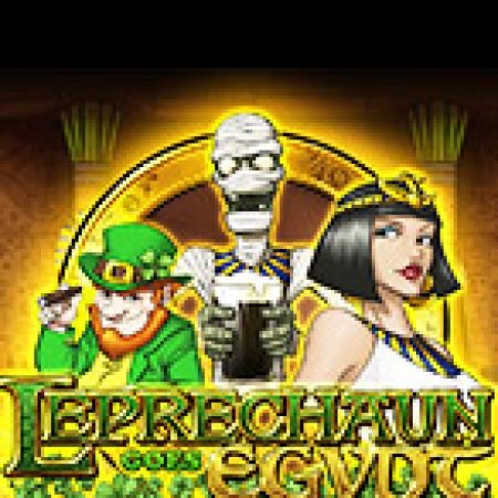 YêuTinh Ai Cập – Leprechaun goes Egypt Slot: Hướng Dẫn Đầy Đủ Từ A đến Z Cho Người Mới