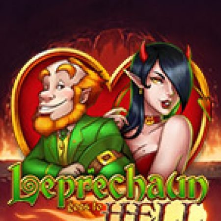 Đánh Giá Yêu Tinh Địa Ngục – Leprechaun goes to Hell Slot: Kỳ Quan Game Slot Mới Nhất