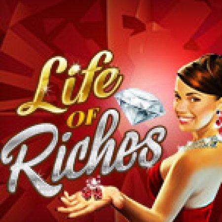 Đời Đại Gia – Life of Riches Slot: Hướng Dẫn Chi Tiết Để Thắng Lớn và Giành Jackpot!