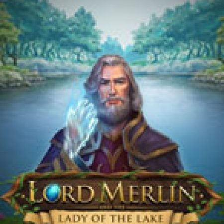 Cách Chinh Phục Lãnh Chúa Merlin – Lord Merlin and the Lady of the Lake Slot: Chiến Lược và Hướng Dẫn