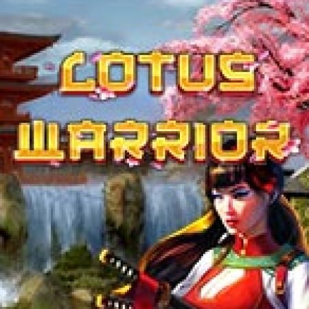 Chơi Lotus Warrior Slot Ngay Hôm Nay – Phiêu Lưu Đến Thế Giới Kỳ Diệu!