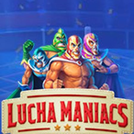 Lucha Maniacs Slot: Hướng Dẫn Chi Tiết Để Thắng Lớn và Giành Jackpot!