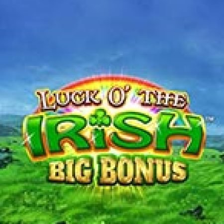 Chơi Luck O’ The Irish Big Bonus Slot Ngay Hôm Nay – Phiêu Lưu Đến Thế Giới Kỳ Diệu!