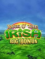 Chơi Luck O’ The Irish Big Bonus Slot Ngay Hôm Nay – Phiêu Lưu Đến Thế Giới Kỳ Diệu!