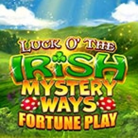 Cách Chinh Phục Luck o’ The Irish Mystery Ways Fortune Play Slot: Chiến Lược và Hướng Dẫn