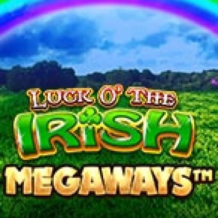 Cách Chinh Phục Luck of the Irish Megaways Slot: Chiến Lược và Hướng Dẫn