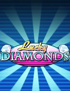 Khám Phá Kim Cương May Mắn – Lucky Diamonds Slot: Trải Nghiệm Game Slot Huyền Bí