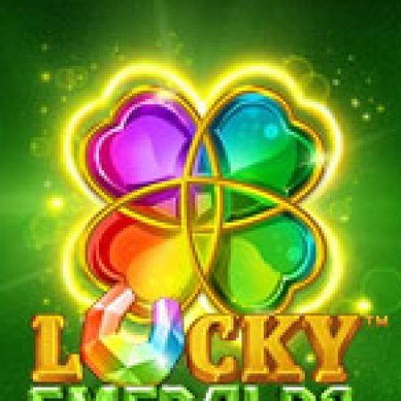 Lucky Emeralds Slot: Hướng Dẫn Đầy Đủ Từ A đến Z Cho Người Mới