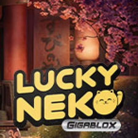 Cách Chinh Phục Lucky Neko: Gigablox Slot: Chiến Lược và Hướng Dẫn