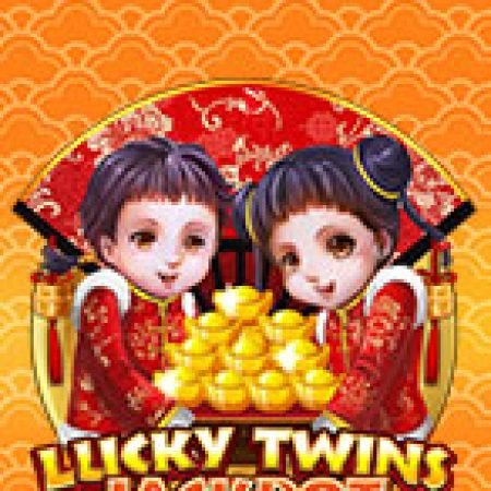 Cách Chinh Phục Lucky Twins Jackpot Slot: Chiến Lược và Hướng Dẫn