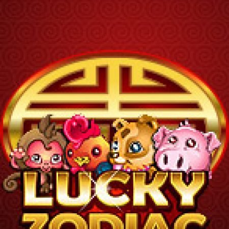 12 Con Giáp – Lucky Zodiac Slot: Hướng Dẫn Chi Tiết Để Thắng Lớn và Giành Jackpot!