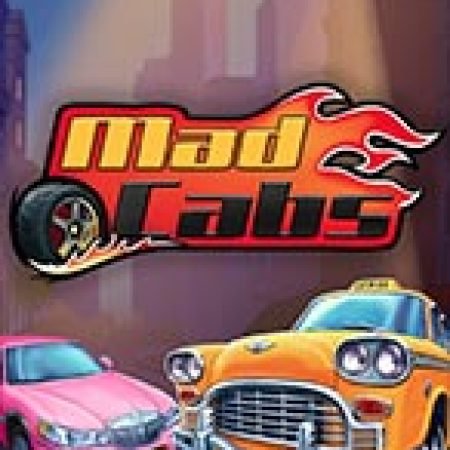 Mad Cabs Slot: Hướng Dẫn Đầy Đủ Từ A đến Z Cho Người Mới