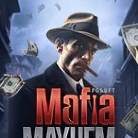 Chơi Mafia Mayhem Slot Ngay Hôm Nay – Phiêu Lưu Đến Thế Giới Kỳ Diệu!