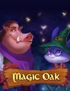 Chơi Magic Oak Slot Ngay Hôm Nay – Phiêu Lưu Đến Thế Giới Kỳ Diệu!