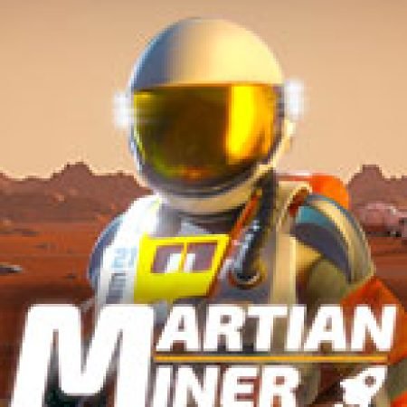 Cách Chinh Phục Martian Miner Infinity Reels Slot: Chiến Lược và Hướng Dẫn