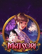 Chơi Matsuri Slot Ngay Hôm Nay – Phiêu Lưu Đến Thế Giới Kỳ Diệu!