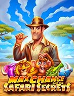 Chơi Max Chance and the Safari Secrets Slot Ngay Hôm Nay – Phiêu Lưu Đến Thế Giới Kỳ Diệu!