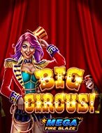 Chơi Mega Fire Blaze: Big Circus! Slot Ngay Hôm Nay – Phiêu Lưu Đến Thế Giới Kỳ Diệu!