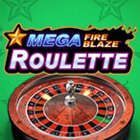 Chơi Mega Fire Blaze Roulette Slot Ngay Hôm Nay – Phiêu Lưu Đến Thế Giới Kỳ Diệu!