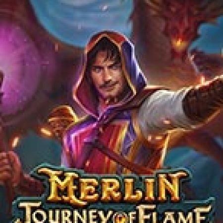 Đánh Giá Merlin: Chuyến Ngao Du Của Lửa – Merlin: Journey of Flame Slot: Kỳ Quan Game Slot Mới Nhất