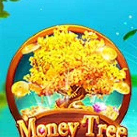 Chơi Money Tree Slot Ngay Hôm Nay – Phiêu Lưu Đến Thế Giới Kỳ Diệu!