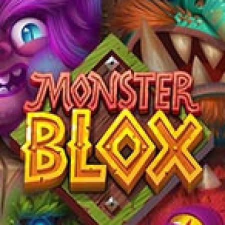 Cách Chinh Phục Monster Blox Slot: Chiến Lược và Hướng Dẫn