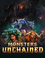 Quái Thú Đứt Cương – Monsters Unchained Slot: Hướng Dẫn Chi Tiết Để Thắng Lớn và Giành Jackpot!